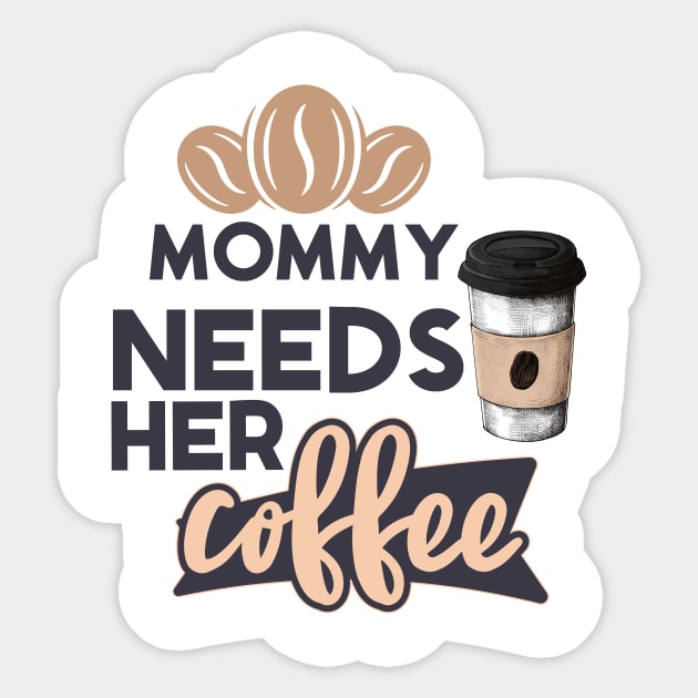 Mommy Needs Her Coffee Sticker by Creative Brain